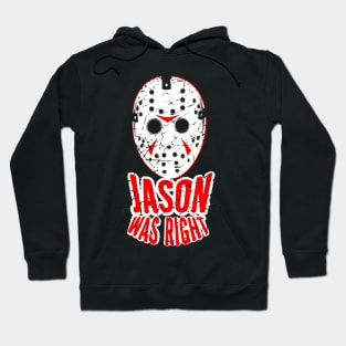 JASON WAS RIGHT Hoodie